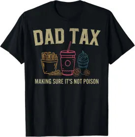 Dad Tax Making Sure It's Not Poison Fathers Day Dad joke T-Shirt