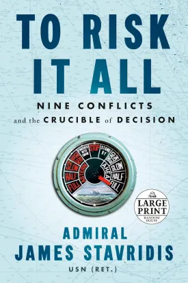 To Risk It All: Nine Conflicts and the Crucible of Decision Paperback  Large Print, May 24, 2022